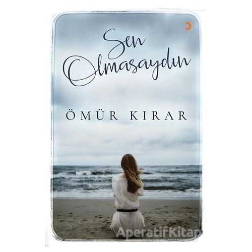 Sen Olmasaydın - Ömür Kırar - Cinius Yayınları