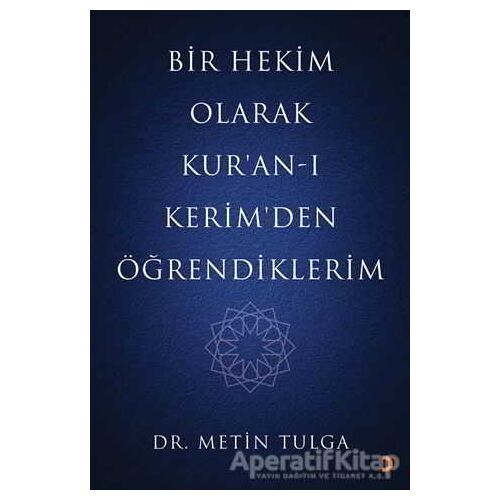 Bir Hekim Olarak Kur’an-ı Kerimden Öğrendiklerim - Metin Tulga - Cinius Yayınları