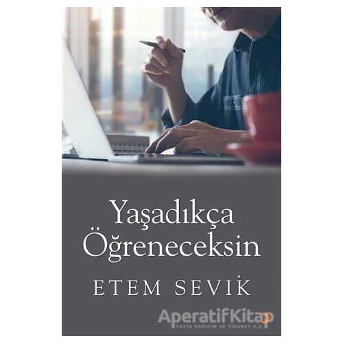 Yaşadıkça Öğreneceksin - Etem Sevik - Cinius Yayınları