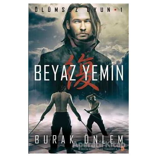 Ölümsüz Oyun 1- Beyaz Yemin - Burak Önlem - Cinius Yayınları