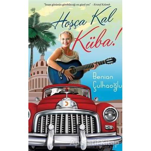 Hoşça Kal Küba! - Benian Çulhaoğlu - Cinius Yayınları