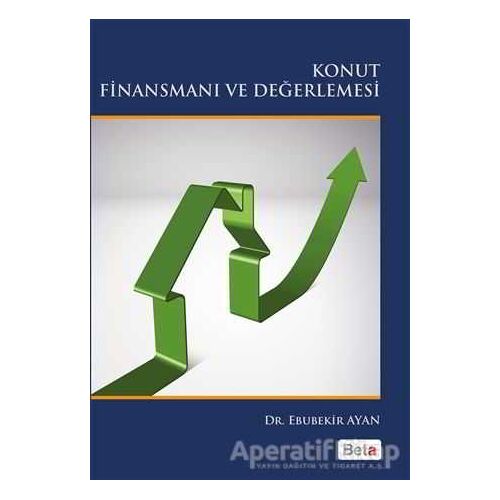 Konut Finansmanı ve Değerlemesi - Ebubekir Ayan - Beta Yayınevi