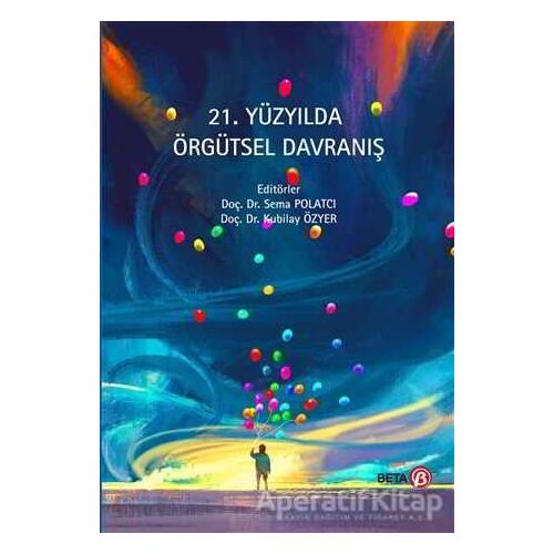 21. Yüzyılda Örgütsel Davranış - Sema Polatcı - Beta Yayınevi