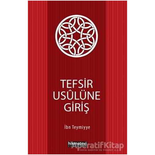Tefsir Usulüne Giriş - Takiyyuddin İbn Teymiyye - Hikmetevi Yayınları