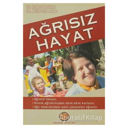 Ağrısız Hayat - Anita Schweiger - Gelecek Atölyesi Yayınları