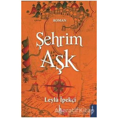 Şehrim Aşk - Leyla İpekçi - H Yayınları