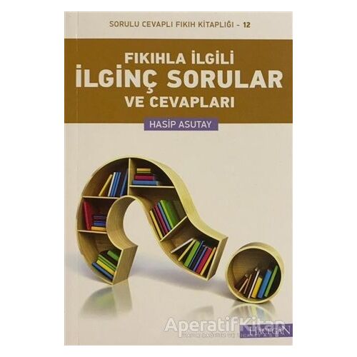 Fıkıhla İlgili İlginç Sorular ve Cevapları - Hasip Asutay - Hacegan Yayıncılık