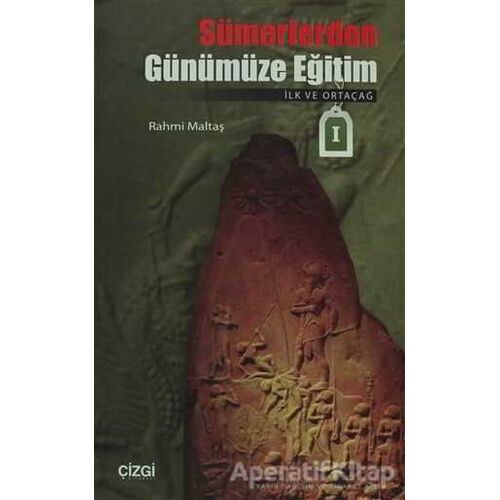 Sümerlerden Günümüze Eğitim - Rahmi Maltaş - Çizgi Kitabevi Yayınları
