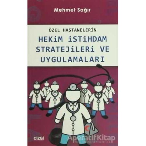 Özel Hastanelerin Hekim İstihdam Stratejileri ve Uygulamaları
