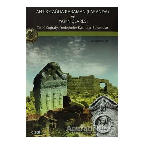 Antik Çağda Karaman (Laranda) ve Yakın Çevresi - Mehmet Kurt - Çizgi Kitabevi Yayınları