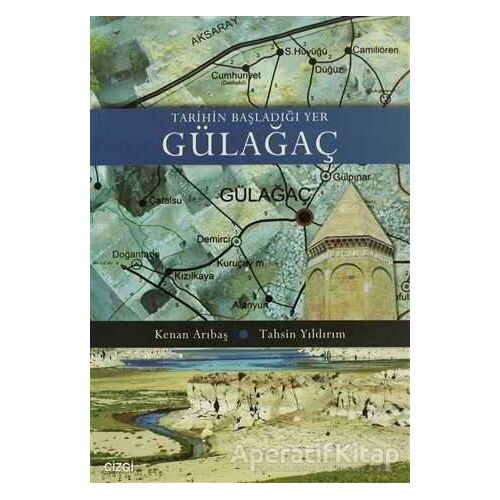 Tarihin Başladığı Yer Gülağaç - Tahsin Yıldırım - Çizgi Kitabevi Yayınları