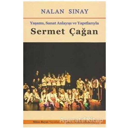 Yaşamı, Sanat Anlayışı ve Yapıtlarıyla Sermet Çağan - Nalan Sınay - Mitos Boyut Yayınları