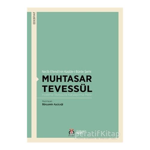 Muhtasar Tevessül - Necib Efendi’nin Kaside-i Bürde Şerhi - Bünyamin Ayçiçeği - DBY Yayınları
