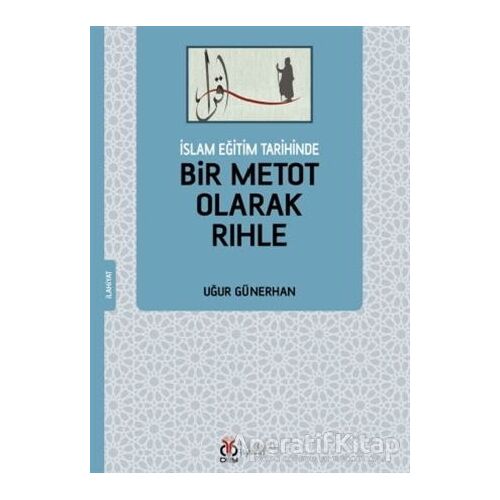 İslam Eğitim Tarihinde Bir Metot Olarak Rıhle - Uğur Günerhan - DBY Yayınları