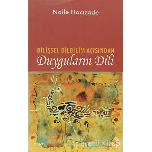 Bilişsel Dilbilim Açısından Duyguların Dili - Naile Hacızade - Çizgi Kitabevi Yayınları