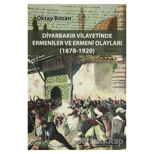 Diyarbakır Vilayetinde Ermeniler ve Ermeni Olayları (1878-1920)