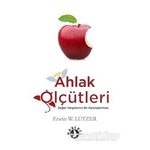 Ahlak Ölçütleri - Erwin W. Lutzeer - Haberci Basın Yayın