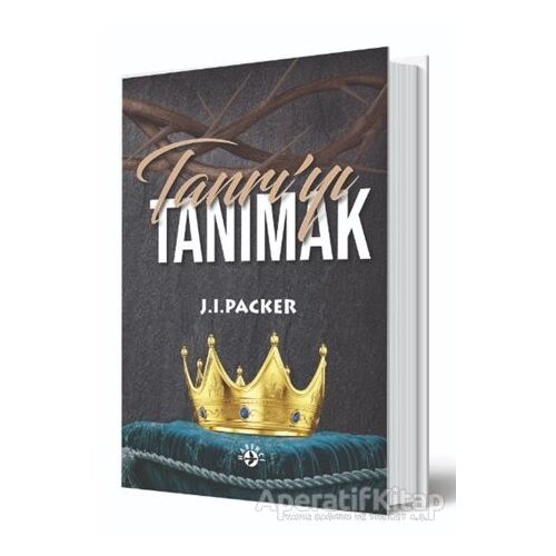 Tanrı’yı Tanımak - J. I. Packer - Haberci Basın Yayın