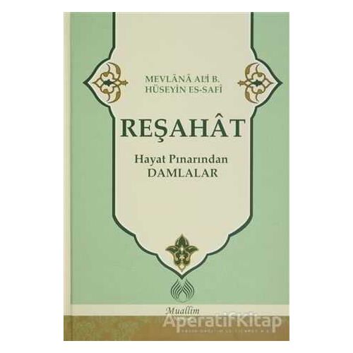 Reşahat : Hayat Pınarından Damlalar - Mevlana Ali Hüseyn Es-Safi - Muallim Neşriyat
