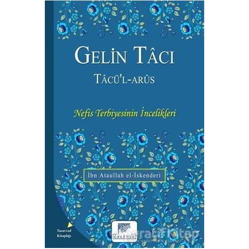 Gelin Tacı - Tacü’l-Arüs - İbn Ataullah El-İskenderi - Gelenek Yayıncılık