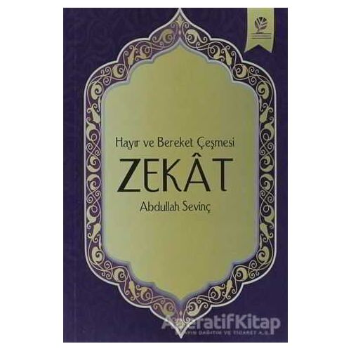 Hayır ve Bereket Çeşmesi Zekat - Abdullah Sevinç - Gonca Yayınevi