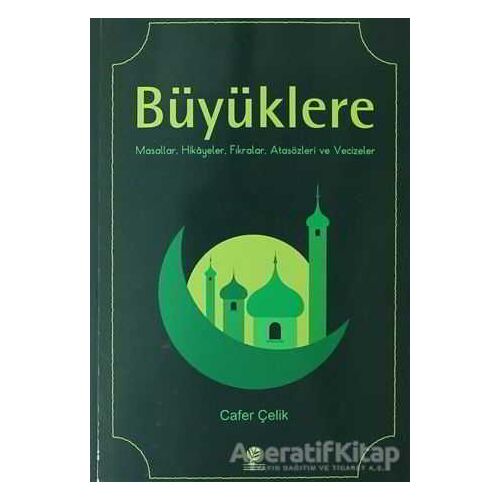 Büyüklere Masallar, Hikayeler, Fıkralar, Atasözleri ve Vecizeler - Cafer Çelik - Gonca Yayınevi