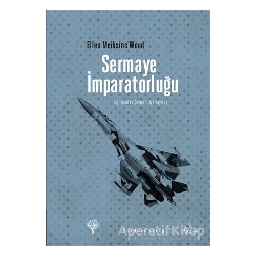 Sermaye İmparatorluğu - Ellen Meiksins Wood - Yordam Kitap