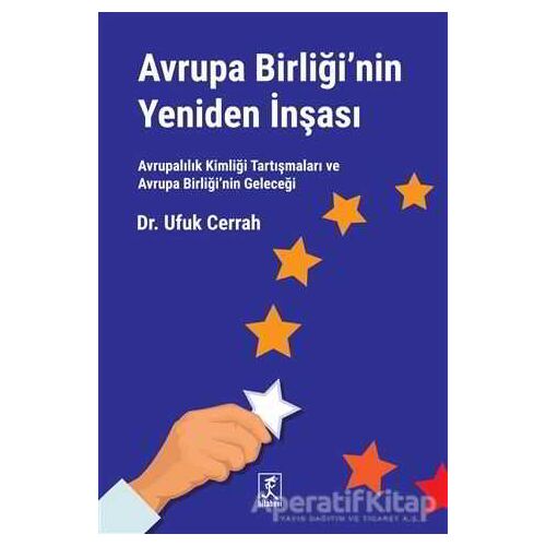Avrupa Birliği’nin Yeniden İnşası - Ufuk Cerrah - Hitabevi Yayınları