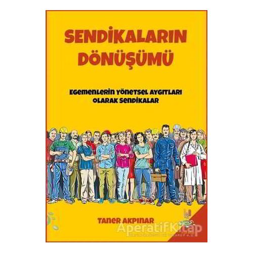 Sendikaların Dönüşümü - Taner Akpınar - h2o Kitap