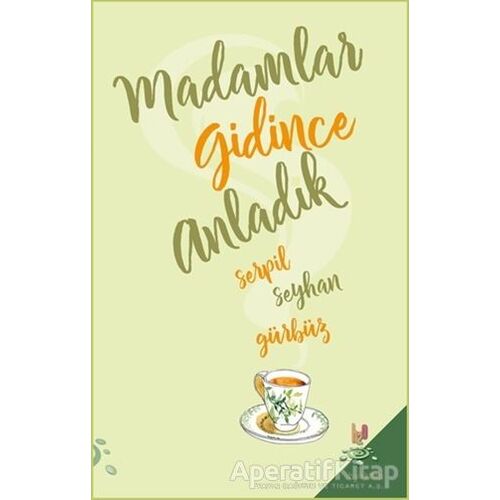 Madamlar Gidince Anladık - Serpil Seyhan Gürbüz - h2o Kitap
