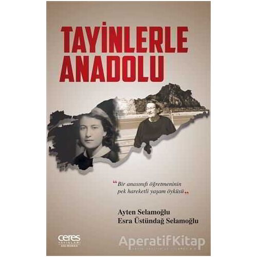 Tayinlerle Anadolu - Ayten Selamoğlu - Ceres Yayınları