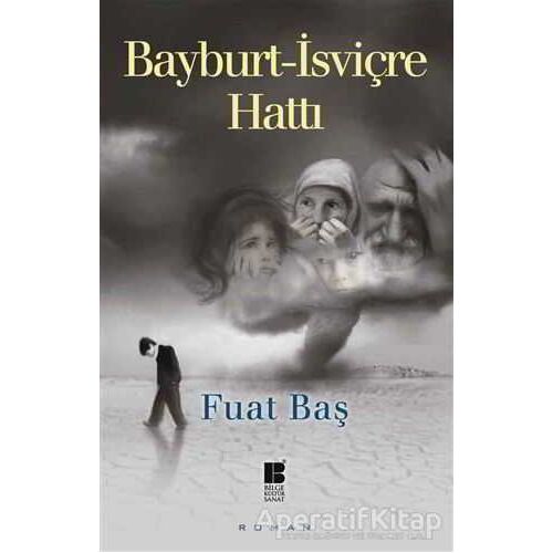 Bayburt - İsviçre Hattı - Fuat Baş - Bilge Kültür Sanat