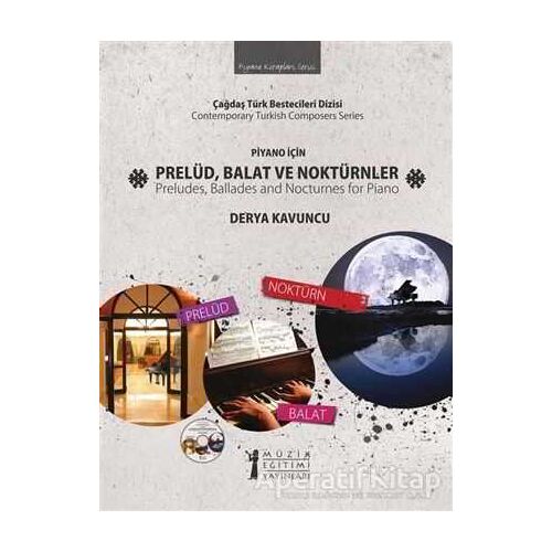 Piyano İçin Prelüd, Balat Ve Noktürnler - Derya Kavuncu - Müzik Eğitimi Yayınları