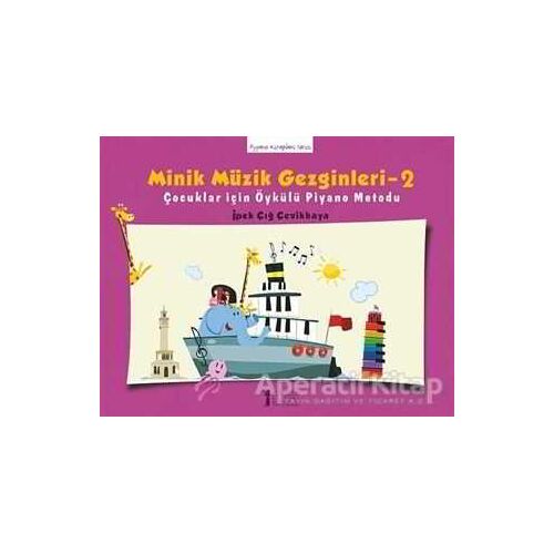 Minik Müzik Gezginleri - 2 - İpek Çığ Çevikkaya - Müzik Eğitimi Yayınları