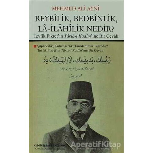 Reybilik, Bedbinlik, La- İlahilik Nedir? - Mehmed Ali Ayni - Çizgi Kitabevi Yayınları