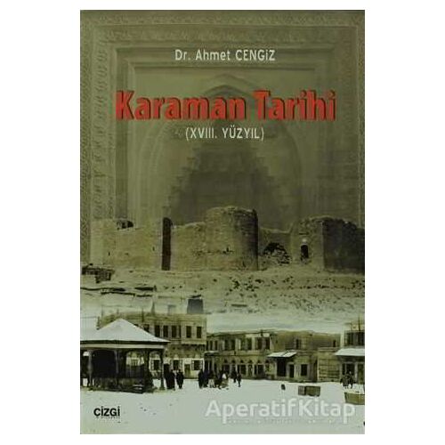 Karaman Tarihi (18.Yüzyıl) - Ahmet Cengiz - Çizgi Kitabevi Yayınları
