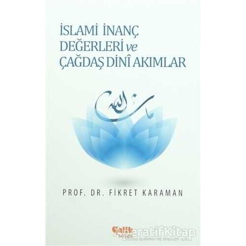 İslami İnanç Değerleri ve Çağdaş Dini Akımlar - Fikret Karaman - Çelik Yayınevi
