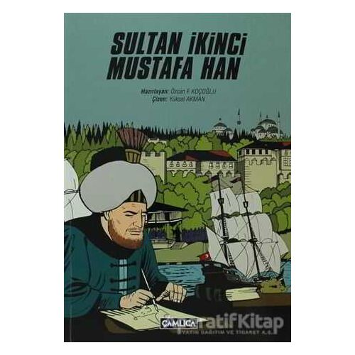 Sultan İkinci Mustafa Han - Kolektif - Çamlıca Çocuk Yayınları