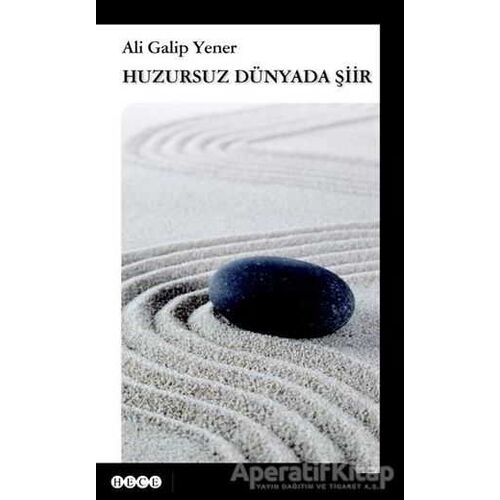 Huzursuz Dünyada Şiir - Ali Galip Yener - Hece Yayınları