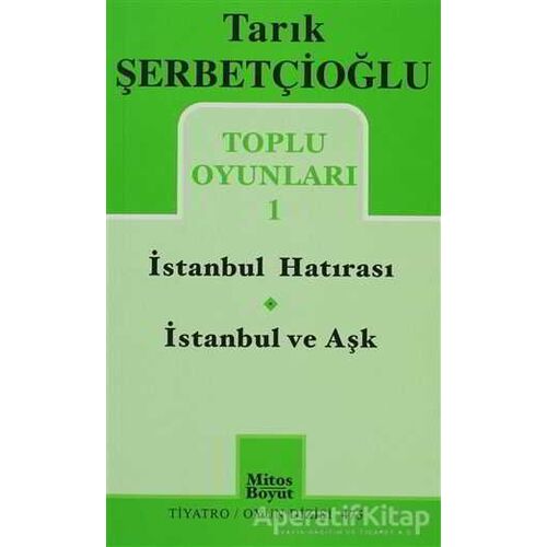 Toplu Oyunları 1 - İstanbul Hatırası / İstanbul ve Aşk - Tarık Şerbetçioğlu - Mitos Boyut Yayınları