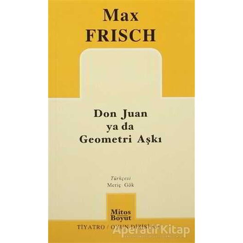 Don Juan ya da Geometri Aşkı - Max Frisch - Mitos Boyut Yayınları