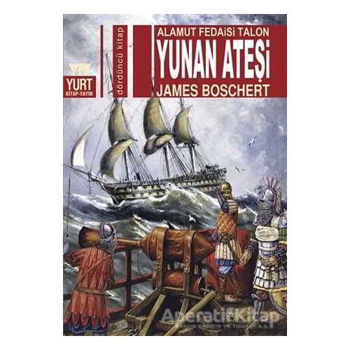 Alamut Fedaisi Talon Yunan Ateşi - James Boschert - Yurt Kitap Yayın