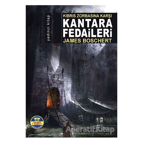 Kıbrıs Zorbasına Karşı Kantara Fedaileri - James Boschert - Yurt Kitap Yayın