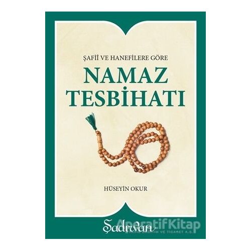 Şafii ve Hanefilere Göre Namaz Tesbihatı - Hüseyin Okur - Hacegan Yayıncılık