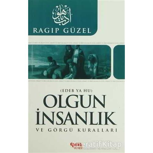 Olgun İnsanlık ve Görgü Kuralları - Ragıp Güzel - Çelik Yayınevi
