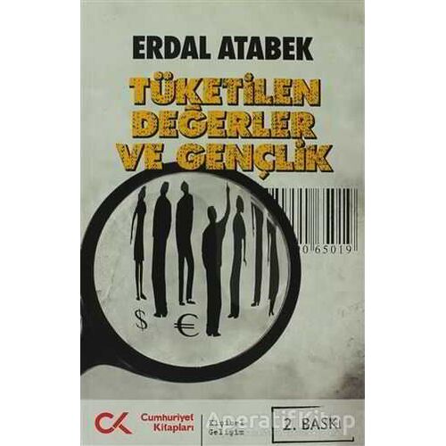 Tüketilen Değerler ve Gençlik - Erdal Atabek - Cumhuriyet Kitapları