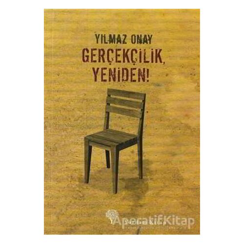 Gerçekçilik, Yeniden! - Yılmaz Onay - Yordam Kitap