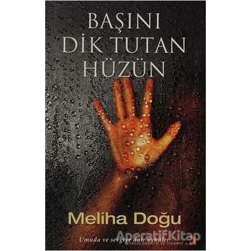 Başını Dik Tutan Hüzün - Meliha Doğru - Cinius Yayınları