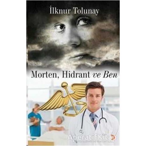 Morten, Hidrant ve Ben - İlknur Tolunay - Cinius Yayınları