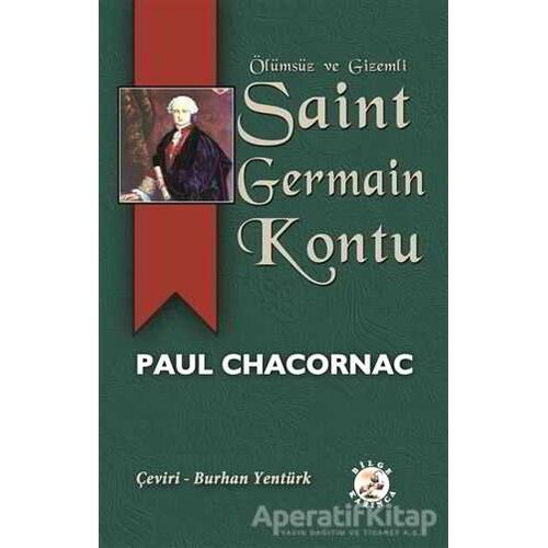 Ölümsüz ve Gizemli Saint Germain Kontu - Paul Chacornac - Bilge Karınca Yayınları